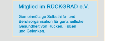 Mitglied im RÜCKGRAD e.V. - Gemeinnützige Selbsthilfe- und Berufsorganisation für ganzheitliche Gesundheit von Rücken, Füßen und Gelenken.